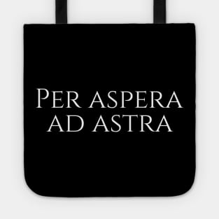 Latin quote - Per aspera ad astra - through hardships to the stars Tote