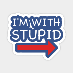 I'm With Stupid 1 Magnet