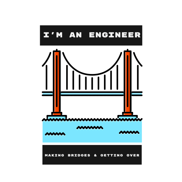 Engineers Build Bridges by ForEngineer