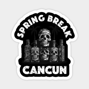 Skulls and Empty Bottles - Spring Break Cancun (White Lettering) Magnet