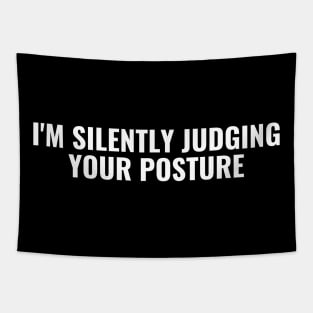 I'm Silently Judging Your Posture Tapestry