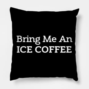 Bring Me An Iced Coffee Pillow