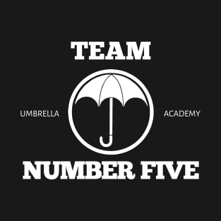 team number five - umbrella academy T-Shirt