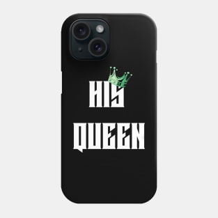 HIS QUEEN T-SHIRT Phone Case