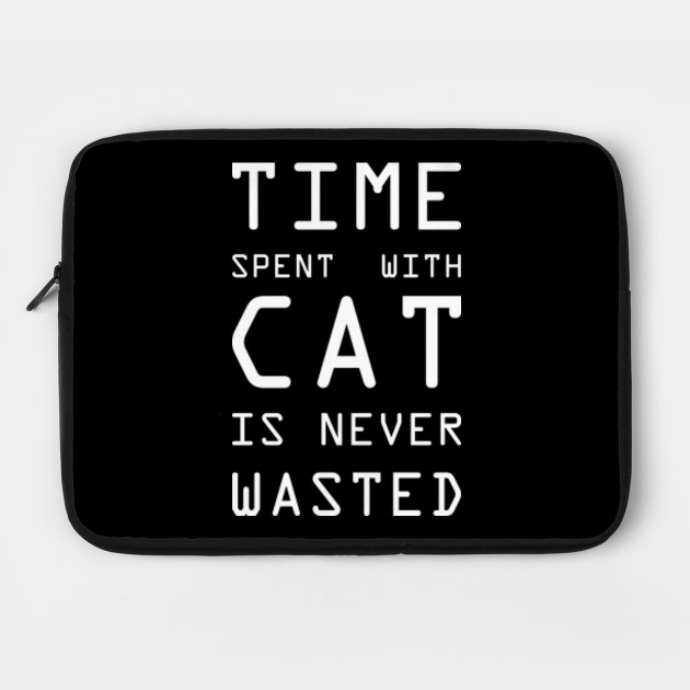 Time Spent With Cat Is Never Wasted
