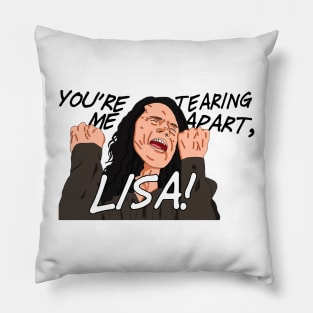 You're Tearing Me Apart, Lisa! Pillow