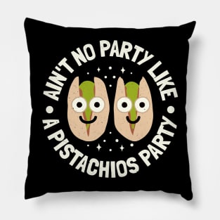 Ain't No Party Like A Pistachios Party - Pistachio Lovers Pillow