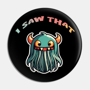 Spaghetti Monster - I saw that! Pin