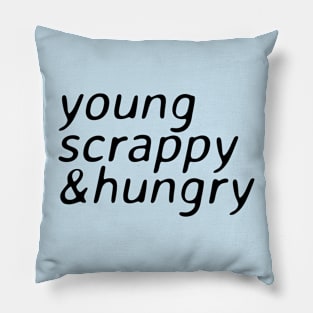 young scrappy and hungry - ver 2. black text Pillow