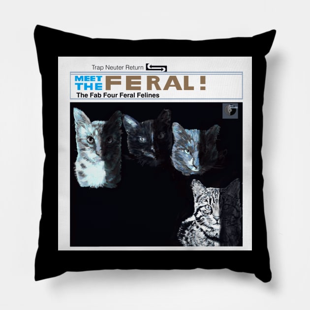 Meet The Feral Cats Pillow by TAP4242