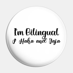 I'm Bilingual i haha and jaja Pin