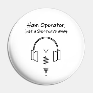 Ham Operator, Just a shortwave away. Pin