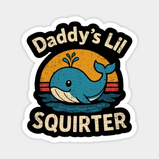 Daddy's Lil Squirter Edgy Pun Dad Gag For Her Magnet