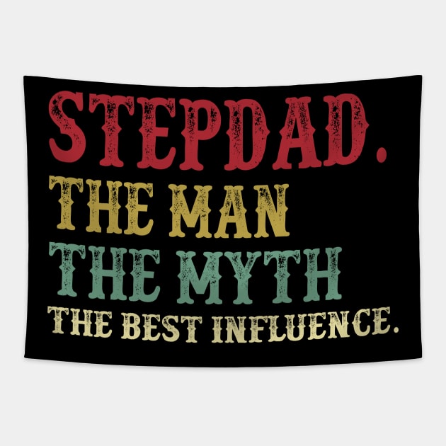 Stepdad - The Man - The Myth - The Best Influence Father's Day Gift Papa Tapestry by David Darry