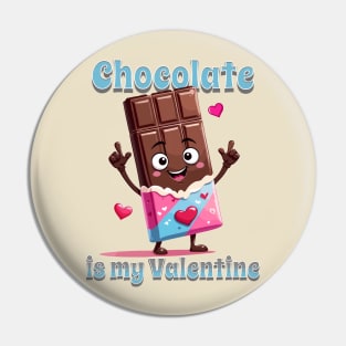 Valentines day Chocolate is my Valentine Pin