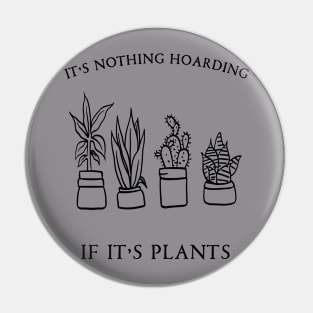 It's Nothing Hoarding If It's Plants Pin