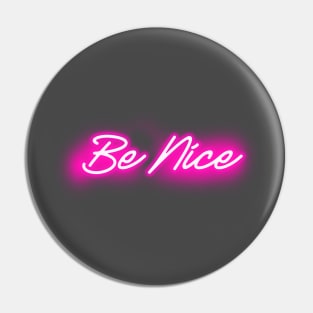 Be Nice (Pink Neon Light) Pin