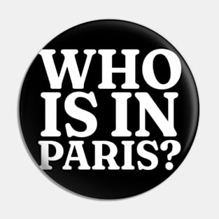 WHO'S IN PARIS Shirt, Funny Meme Shirt, Funny Y2K Shirt, Oddly Specific Shirt, Sarcastic Saying Shirt, Dank Meme Shirt, Parody Shirt Pin