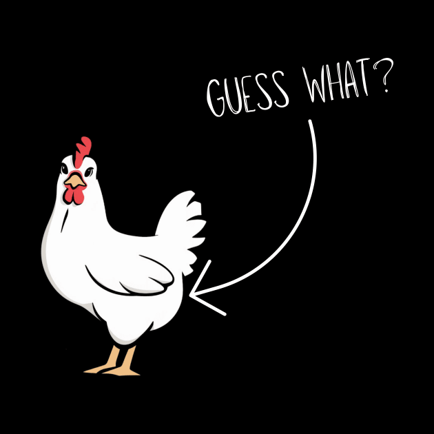 Guess What Chicken Butt by AnimeVision