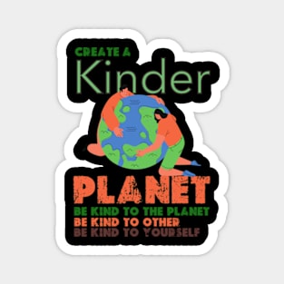 Create A Kinder Planet - earth day gift 2024 april 22 Magnet