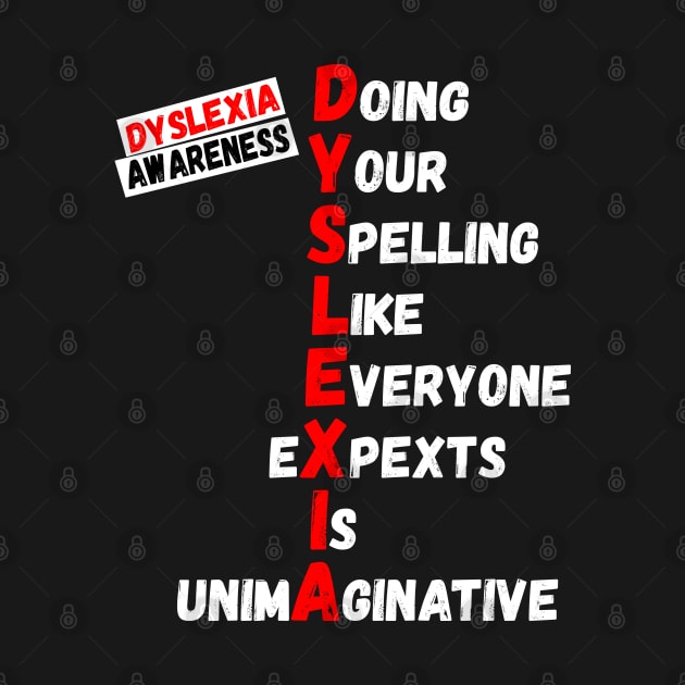 Dyslexia Awareness Doing your spelling like everyone expects is unimaginative by Ashley-Bee