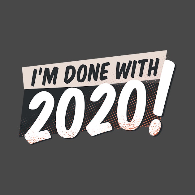 Im Done With 2020 by 2020stopshop