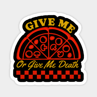 Give Me Pizza Or Give Me Death Magnet