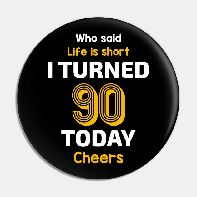 I turned 90 Today Pin by Magic Spread