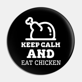 Keep Calm And Eat Chicken - Cooked Chicken With White Text Pin