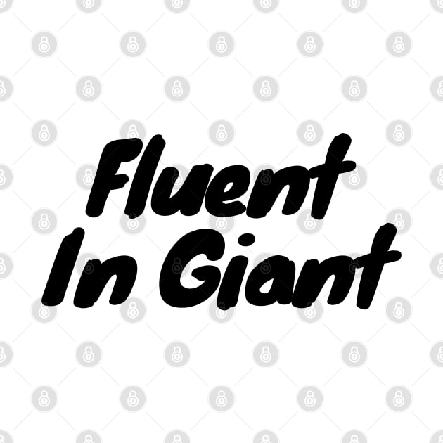 Fluent in Giant by DennisMcCarson