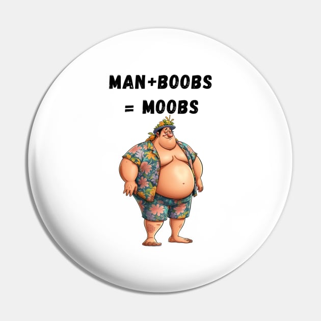 Man + Boobs = Moobs Pin by FrenArt