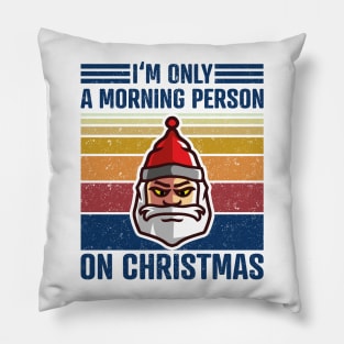 I'M ONLY A MORNING PERSON ON CHRISTMAS Vintage Santa Claus Pillow