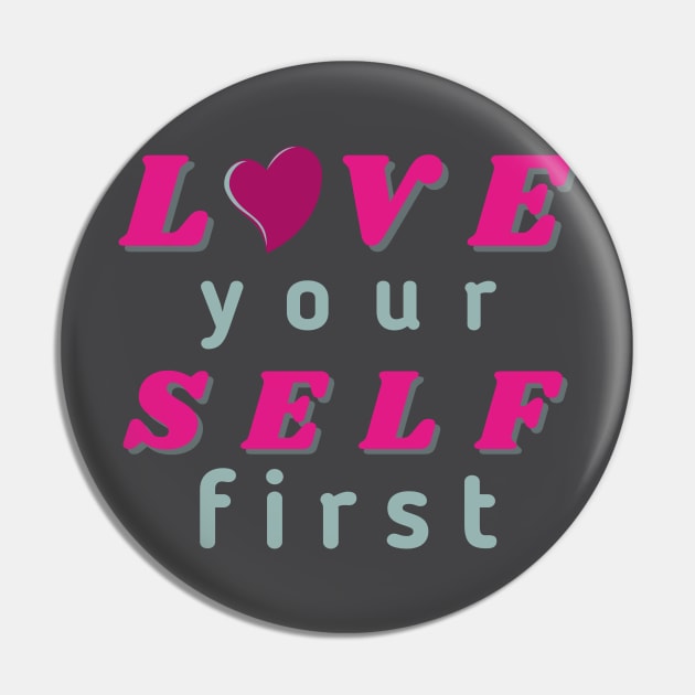 Love Yourself first - Pink Pin by Rebecca Abraxas - Brilliant Possibili Tees