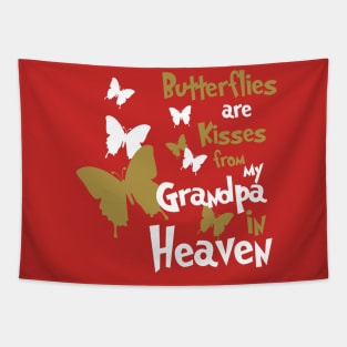 Butterflies Are Kisses From My Grandpa In Heaven Tapestry