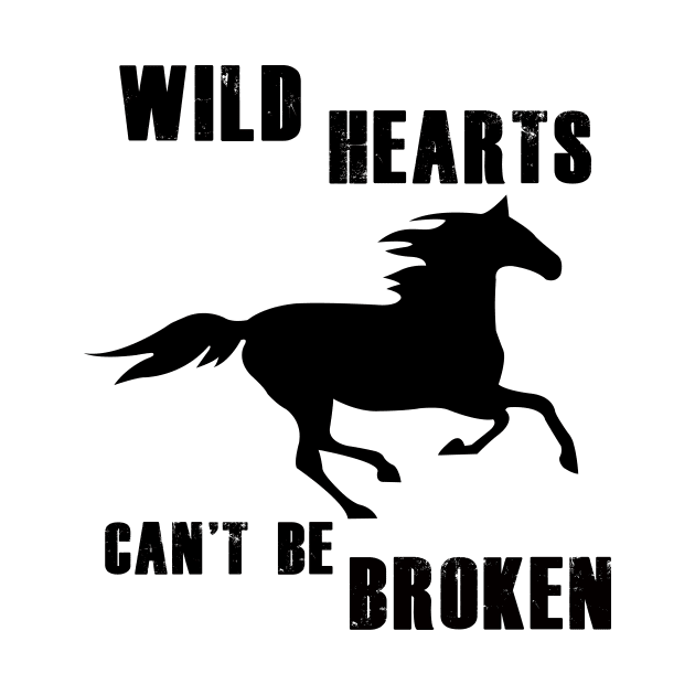 Wild Hearts Can't Be Broken - Design for Horse Lovers by ChrisWilson