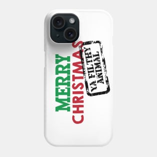 Merry Christmas Ya Filthy Animal © GraphicLoveShop Phone Case