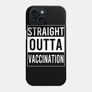 Straight Outta Vaccination Phone Case