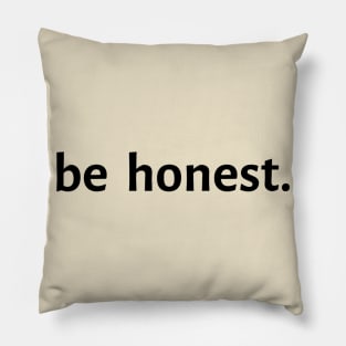 Be Honest. Pillow