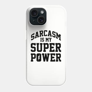 Funny Sarcasm Is My Super Power Ver.2 Phone Case