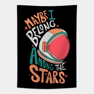 Maybe I belong among the stars 1 Tapestry