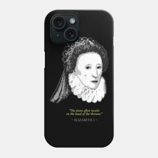 Queen Elizabeth I Quote Phone Case