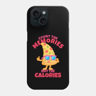 Count  The Memories Not The Calories Phone Case