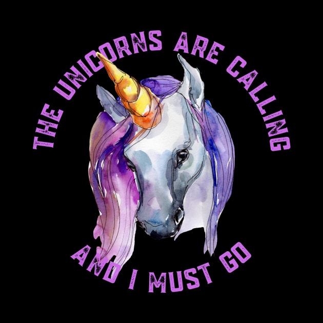 The Unicorns Are Calling and I Must Go by nathalieaynie