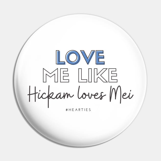 Love Me Like Hickam Loves Mei Pin by Hallmarkies Podcast Store