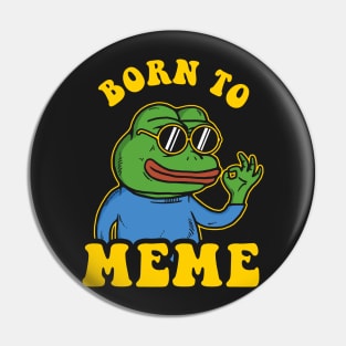 Born To Meme Pin