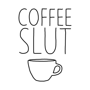 Coffee Slut T-Shirt