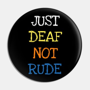 Just Deaf Not Rude Deaf Awareness Month Hear Your Voice T-Shirt Pin