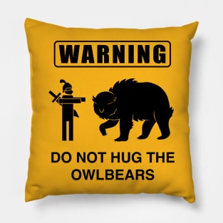 Do Not Hug the Owlbears Pillow