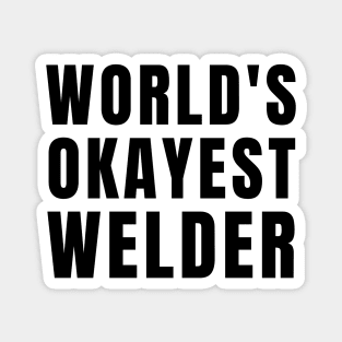 World's Okayest Welder Magnet