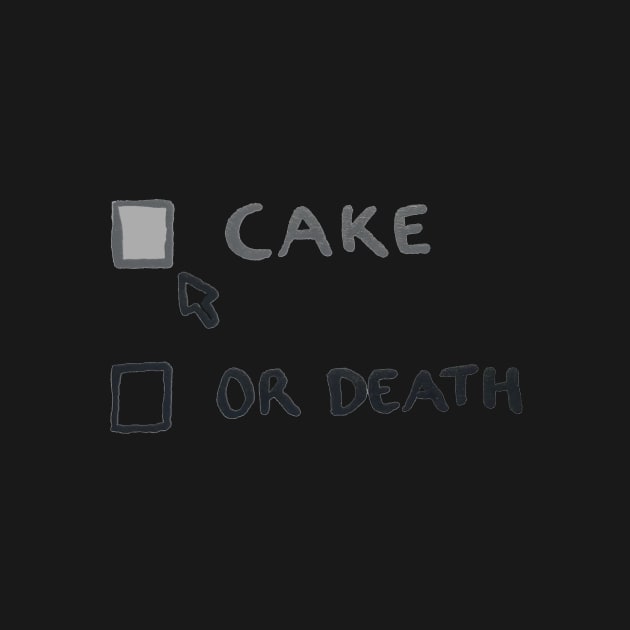 Cake or Death - my options are now...or death? by TillaCrowne